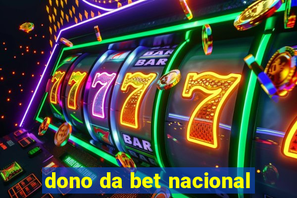 dono da bet nacional